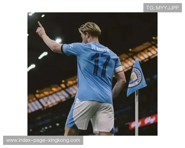 德布劳内边路挑传创造转移空档,曼城攻势层层递进