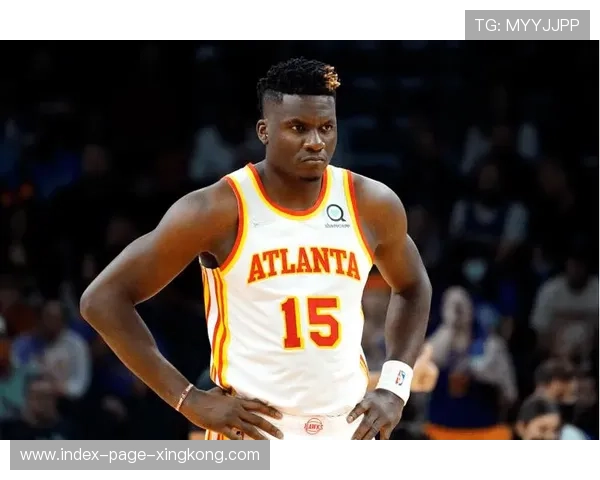 克林特卡佩拉篮板保护卓越,亚特兰大稳住局面 克林特卡佩拉篮板保护卓越,亚特兰大稳住局面